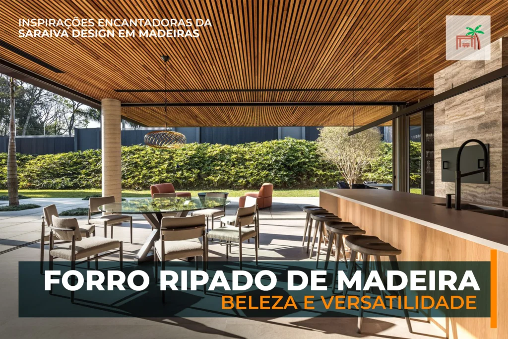 Forro Ripado de Madeira: Beleza e Versatilidade em Destaque com a Saraiva Design em Madeiras 1