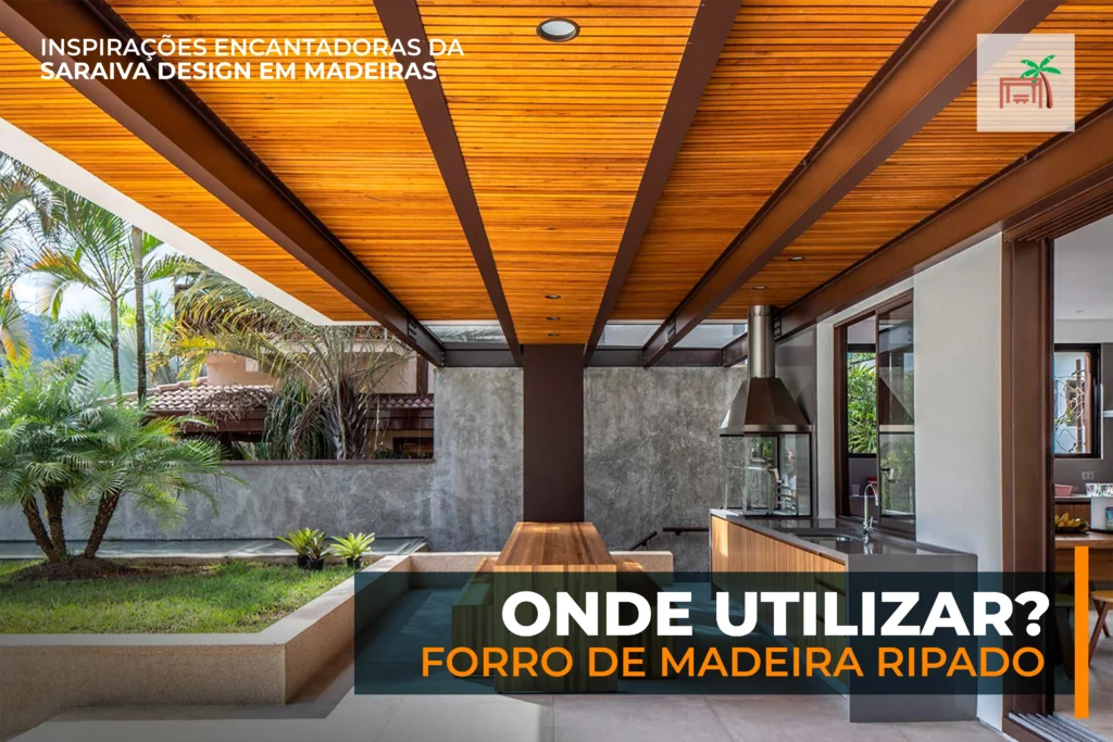 Forro Ripado de Madeira: Beleza e Versatilidade em Destaque com a Saraiva Design em Madeiras 2