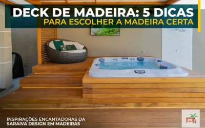 Deck de Madeira: 5 Dicas para escolher a madeira certa.